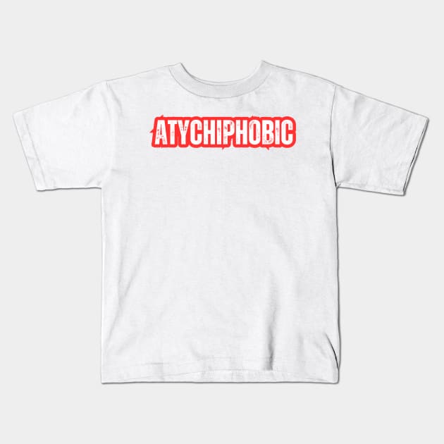 Atychiphobic Kids T-Shirt by HobbyAndArt